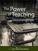 Power of Teaching: Readings on the Philosophical, Theoretical, and Practical Issues Associated with Teaching and Learning