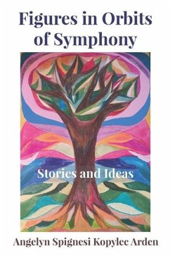 Figures in Orbits of Symphony: Stories and Ideas - Arden, Angelyn Spignesi Kopylec