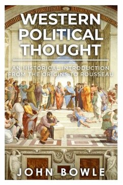 Western Political Thought: An Historical Introduction from the Origins to Rousseau - Bowle, John