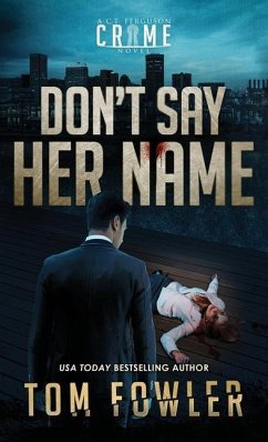 Don't Say Her Name: A C.T. Ferguson Crime Novel - Fowler, Tom