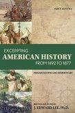 Excerpting American History from 1492 to 1877: Primary Sources and Commentary