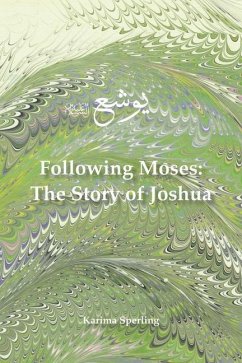 Following Moses: The Story of Joshua - Sperling, Karima
