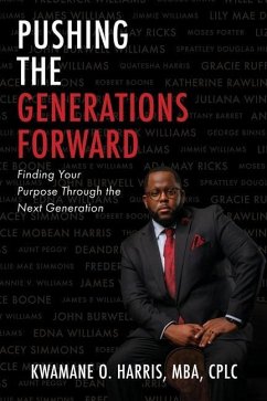 Pushing the Generations Forward: Finding Your Purpose Through the Next Generation - Harris Mba Cplc, Kwamane O.