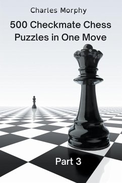 500 Checkmate Chess Puzzles in One Move, Part 3 - Morphy, Charles