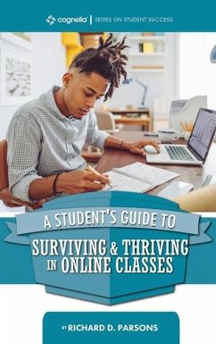 Student's Guide to Surviving and Thriving in Online Classes - Parsons, Richard D.