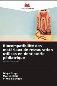 Biocompatibilité des matériaux de restauration utilisés en dentisterie pédiatrique - Singh, Divya;Malik, Manvi;Sachdev, Vinod