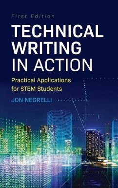 Technical Writing in Action: Practical Applications for STEM Students - Negrelli, Jon