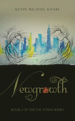 Newgrowth: Book 1 of the Fae Town Series - Kevin Michael Knabe