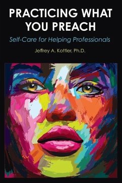 Practicing What You Preach: Self-Care for Helping Professionals - Kottler, Jeffrey A.