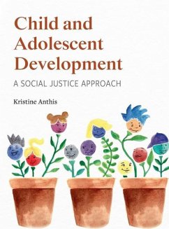 Child and Adolescent Development: A Social Justice Approach - Anthis, Kristine