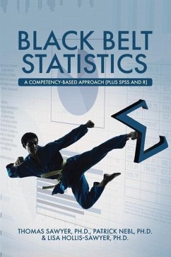 Black Belt Statistics: A Competency-Based Approach (Plus SPSS and R) - Sawyer, Thomas; Nebl, Patrick; Hollis-Sawyer, Lisa