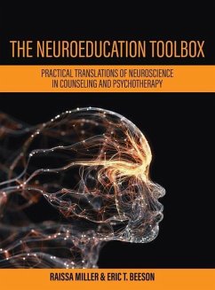 Neuroeducation Toolbox: Practical Translations of Neuroscience in Counseling and Psychotherapy - Miller, Raissa; Beeson, Eric T.