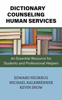 Dictionary of Counseling and Human Services: An Essential Resource for Students and Professional Helpers - Neukrug, Edward; Kalkbrenner, Michael; Snow, Kevin