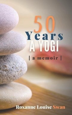 50 Years a Yogi - Swan, Roxanne Louise