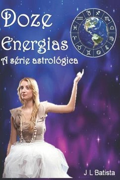 Doze Energias A serie astrológica - Batista, Jl