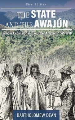 Cover The State and the Awajún: Frontier Expansion in the Upper Amazon, 1541-1990