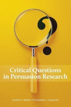 Critical Questions in Persuasion Research - Boster, Franklin J.; Carpenter, Christopher J.