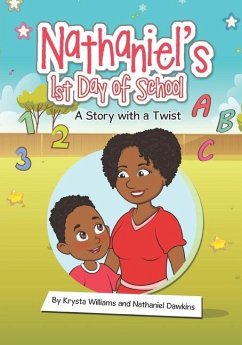 Nathaniel's 1st Day of School: A Story with a Twist - Dawkins, Nathaniel; Williams, Krysta