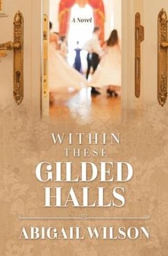 Within These Gilded Halls - Wilson, Abigail