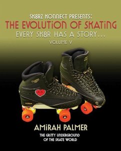 The Evolution of Skating: Every Sk8r Has a Story - Vol V - Gunn, Reggie; Sanders, Darius; Harrison, Shelia