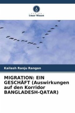 MIGRATION: EIN GESCHÄFT (Auswirkungen auf den Korridor BANGLADESH-QATAR) - Rangan, Kailash Ranju