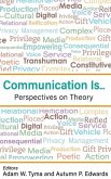 Communication Is...