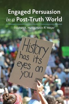 Engaged Persuasion in a Post-Truth World - Hunt, Stephen K.; Meyer, Kevin R.