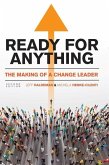 Ready for Anything: The Making of a Change Leader