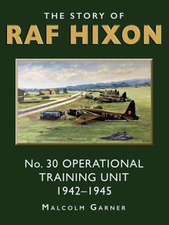 The Story of RAF Hixon: No 30 Operational Training Unit 1942-1945 - Garner, Malcolm