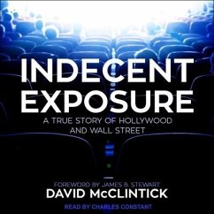 Indecent Exposure: A True Story of Hollywood and Wall Street - McClintick, David