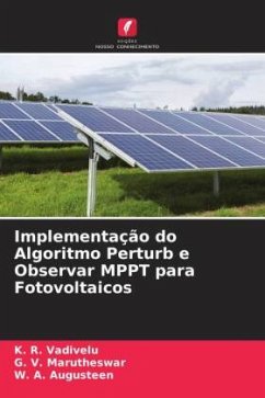 Implementação do Algoritmo Perturb e Observar MPPT para Fotovoltaicos - Vadivelu, K. R.;Marutheswar, G. V.;Augusteen, W. A.