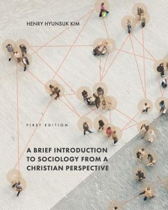 A Brief Introduction to Sociology from a Christian Perspective - Kim, Henry Hyunsuk