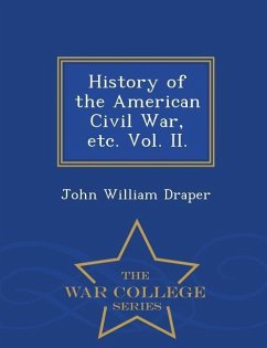 History of the American Civil War, etc. Vol. II. - War College Series - Draper, John William