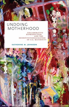 Undoing Motherhood - Johnson, Katherine M