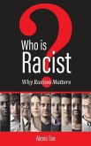 Who Is Racist? Why Racism Matters