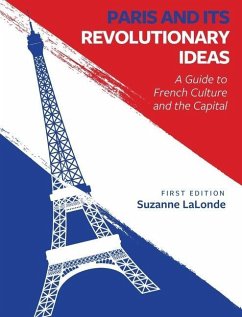 Paris and Its Revolutionary Ideas: A Guide to French Culture and the Capital - LaLonde, Suzanne