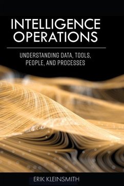 Intelligence Operations: Understanding Data, Tools, People, and Processes - Kleinsmith, Erik
