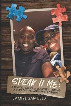 Speak II Me: A Black Father's Journey Raising A Child On the Autism Spectrum - Samuels, Jamiyl