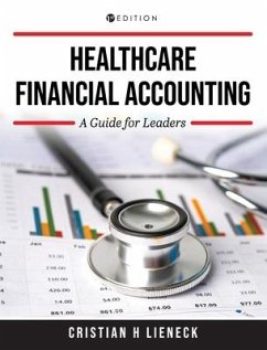 Healthcare Financial Accounting: A Guide for Leaders - Lieneck, Cristian H.