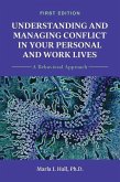 Understanding and Managing Conflict in Your Personal and Work Lives: A Behavioral Approach