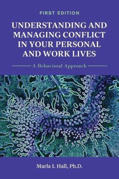 Understanding and Managing Conflict in Your Personal and Work Lives: A Behavioral Approach - Hall, Marla