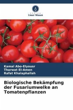 Biologische Bekämpfung der Fusariumwelke an Tomatenpflanzen - Abo-Elyousr, Kamal;El-Amen, Tharwat;Khalaphallah, Rafat