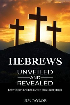 Hebrews Unveiled and Revealed - Taylor, Jim