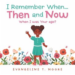 I Remember When...Then and Now - Moore, Evangeline T.