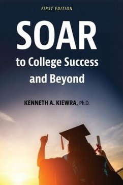 SOAR to College Success and Beyond - Kiewra, Kenneth A