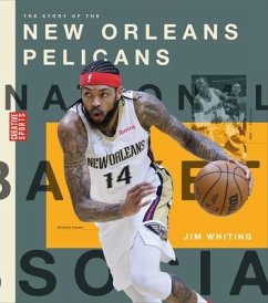 The Story of the New Orleans Pelicans - Whiting, Jim