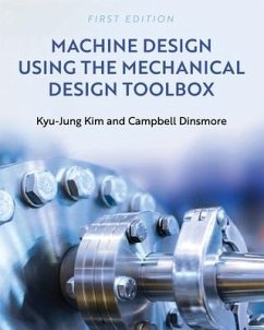 Machine Design Using the Mechanical Design Toolbox - Kim, Kyu-Jung; Dinsmore, Campbell