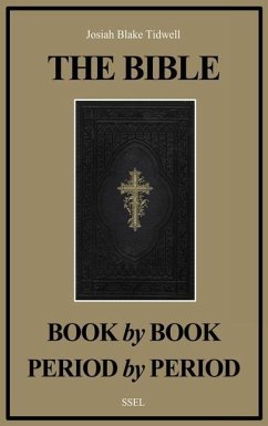 The Bible Book by Book and Period by Period: A Manual For the Study of the Bible (Easy to Read Layout) - Tidwell, Josiah Blake