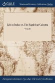 Life in India: or, The English at Calcutta; VOL. III