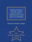 Biography and History of the Indians of North America also a history of their wars Likewise exhibiting an analysis of the authors who have written upo